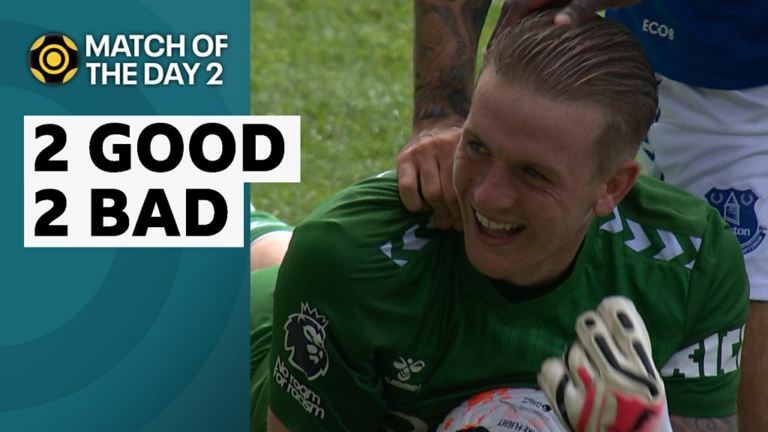 Match of the Day 2: Wind-up Pickford features in 2 Good 2 Bad